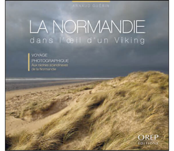 La Normandie dans l’oeil d’un viking - Voyage photographique aux racines scandinaves de la Normandie